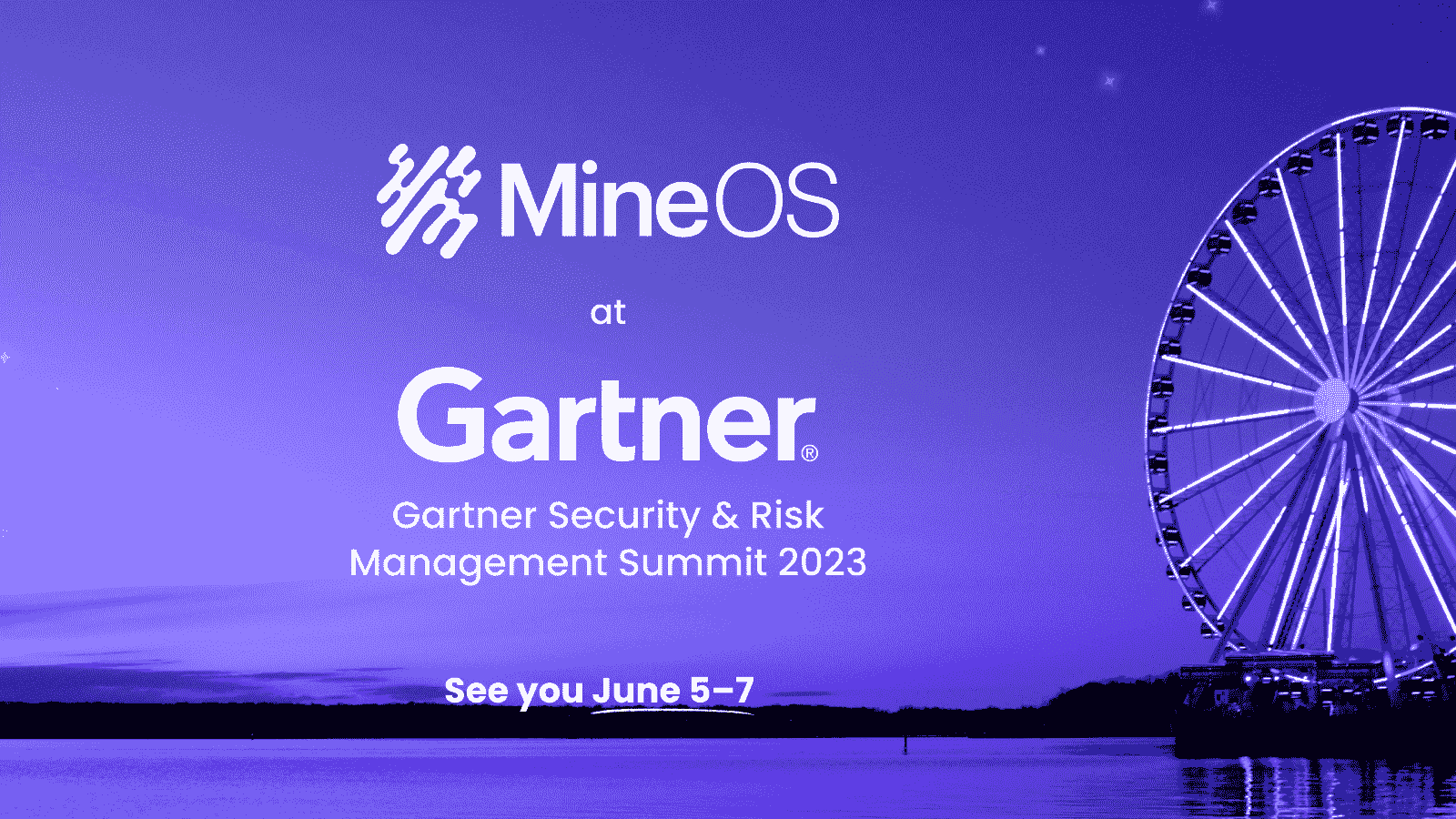 Mine at Gartner Security & Risk Management Summit 2023 MineOS